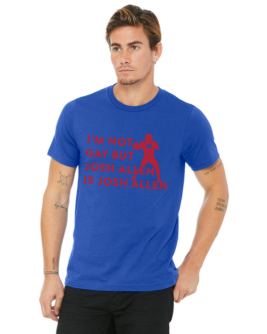 I'm not Gay but Josh Allen is Josh Allen Graphic Tee