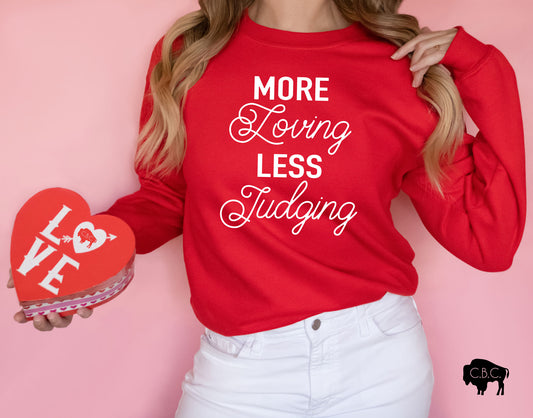 More Loving Less Judging sweatshirt