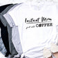 Instant Mom Just Add Coffee™ Shirt | Mom Shirt